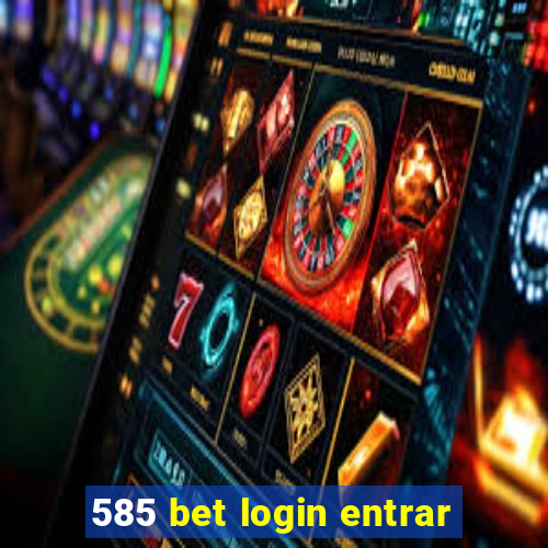 585 bet login entrar